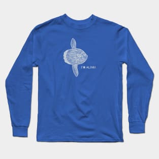 Mola Mola or Ocean Sunfish - I'm Alive! - meaningful fish design Long Sleeve T-Shirt